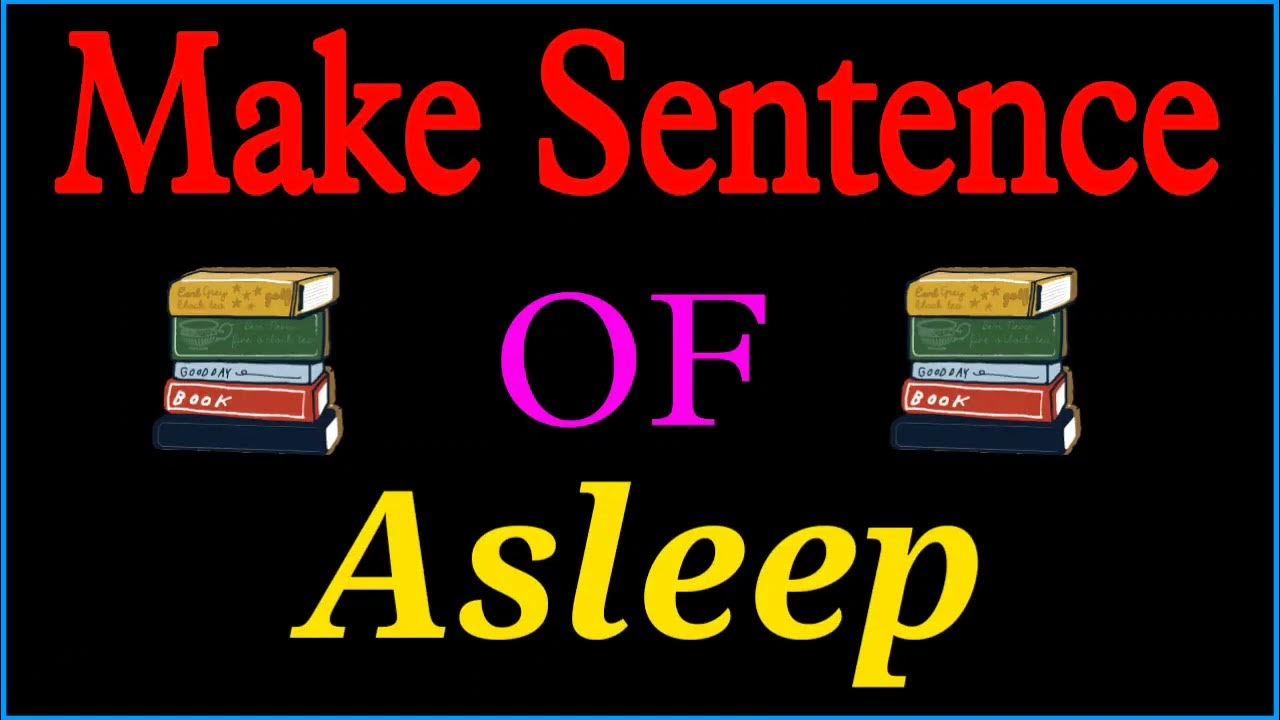 Asleep Sentence In English Asleep Ka Sentence Make Sentence Of asleep-sentence-in-english-asleep-ka-sentence-make-sentence-of