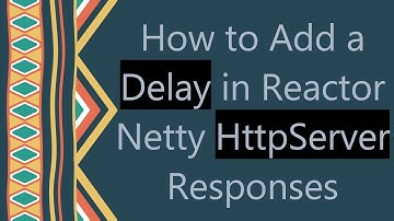 How to Add a Delay in Reactor Netty HttpServer Responses