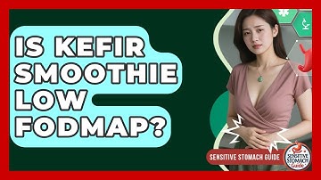 Is Kefir Smoothie Low FODMAP? - Sensitive Stomach Guide