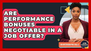 Are Performance Bonuses Negotiable In A Job Offer? - Job Interview Pro Skills