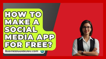 How To Make A Social Media App For Free? - BusinessGuide360.com