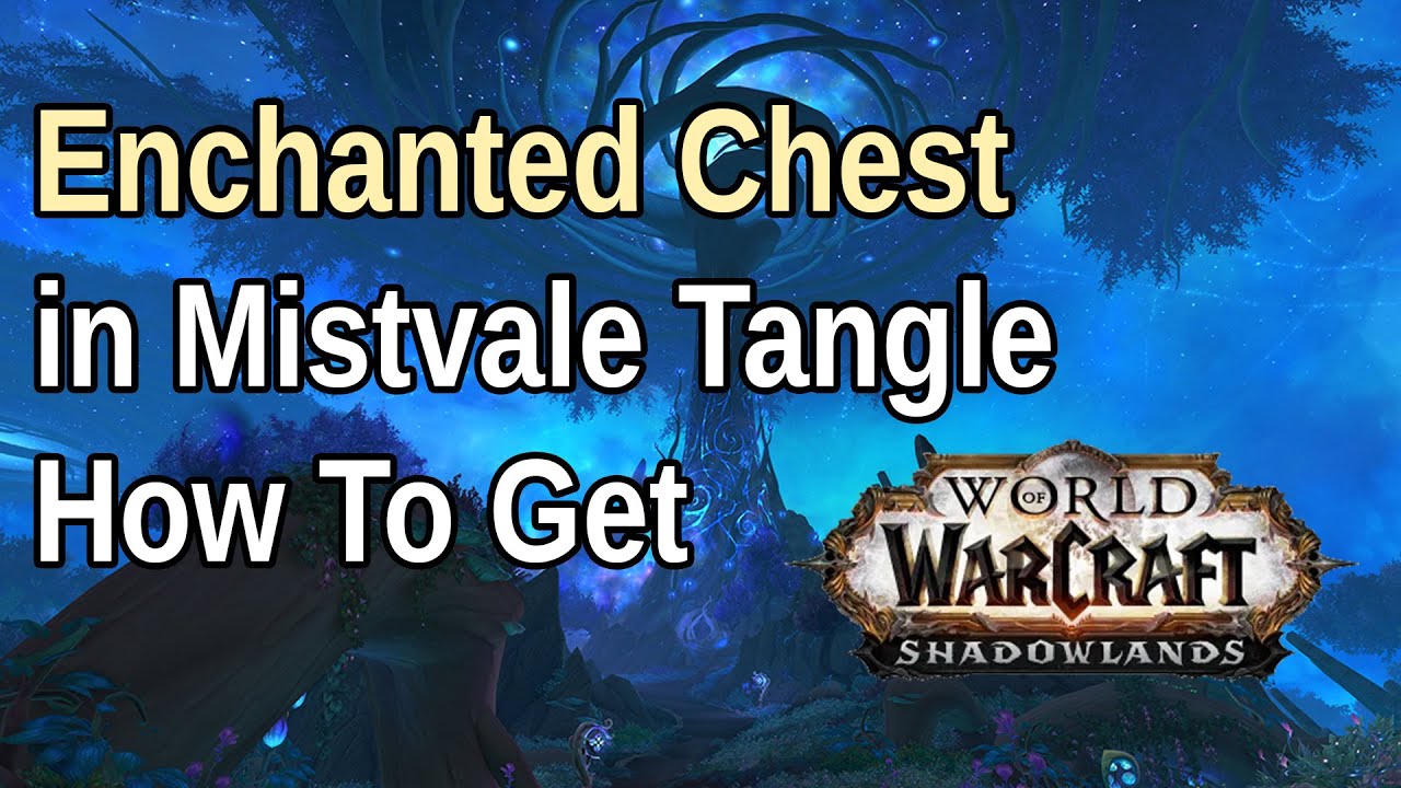 Enchanted Chest in Mistvale Tangle Ardenweald WoW Treasure YouTube