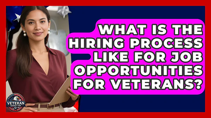 What Is the Hiring Process Like for Job Opportunities for Veterans? - Veteran Community Guide