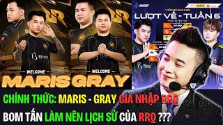 CHUYỂN NHƯỢNG: B.O.M TẤN MARIS - GRAY GIA NHẬP RRQ ĐỂ LÀM NÊN LỊCH SỬ LIÊN QUÂN ??? | BLV Thanh Tùng