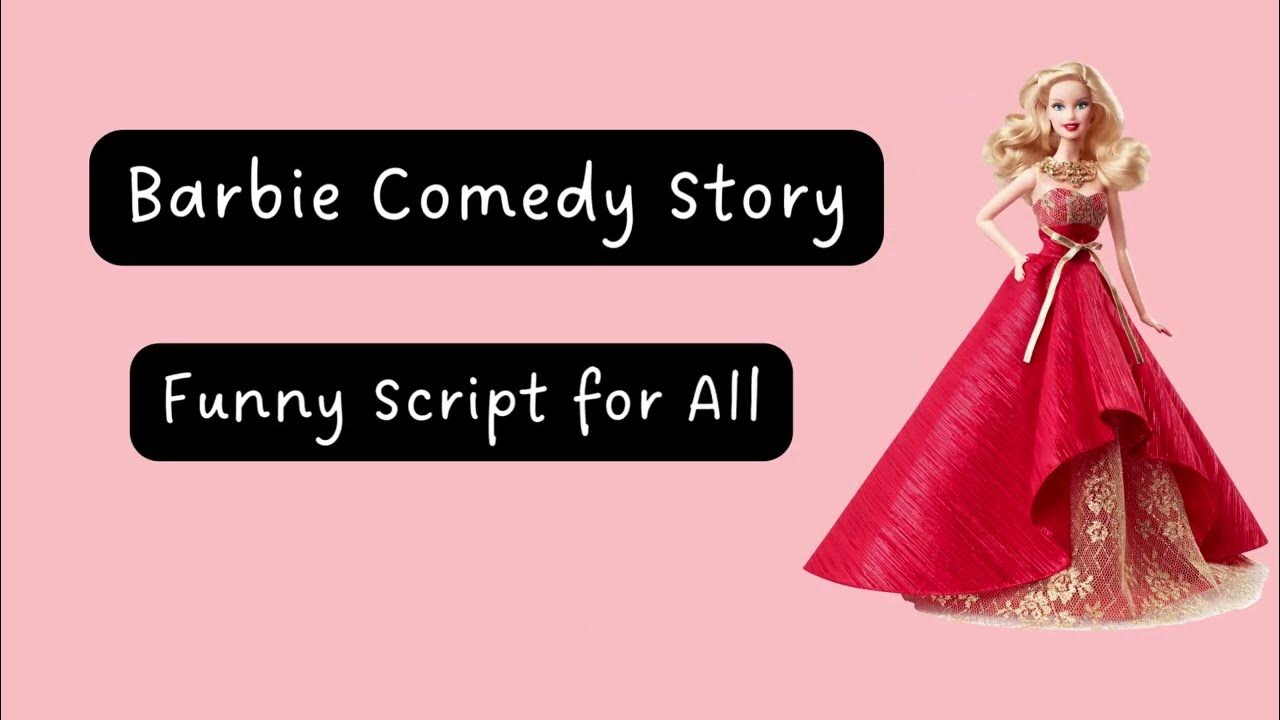 Princess Barbie Comedy Script monologue Funny Barbie Scripts English Jokes Harly YouTube
