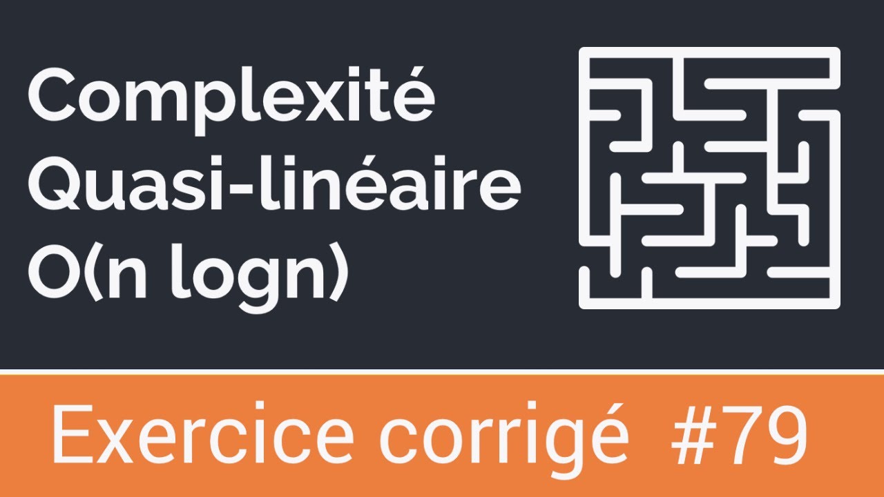 Exercice corrigé 79: Complexité quasi-linéaire O(n log n)
