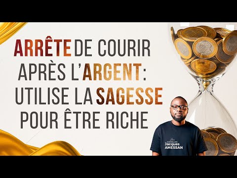 DEVENIR RICHE PAR LA SAGESSE POUR ÊTRE UNE BENEDICTION | Ev Jacques AMESSAN