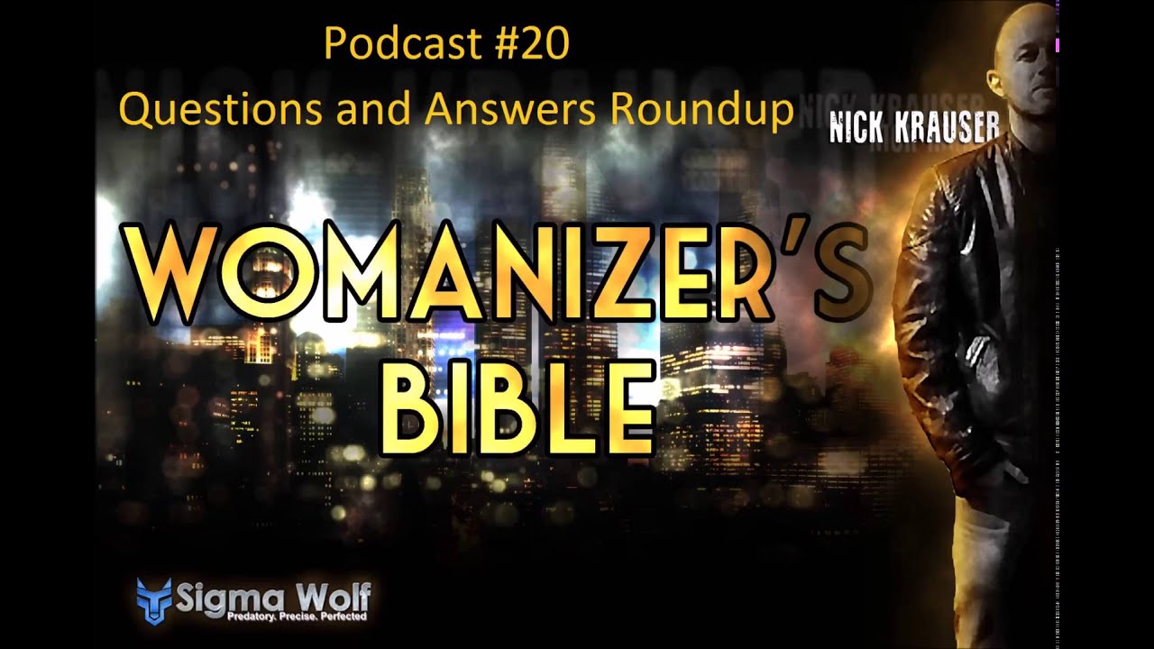 Womanizers Bible #20 - Questions and Answers Roundup