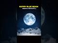 A rare super blue moon coming 🤩💀#shorts #astronomy #moon #2026
