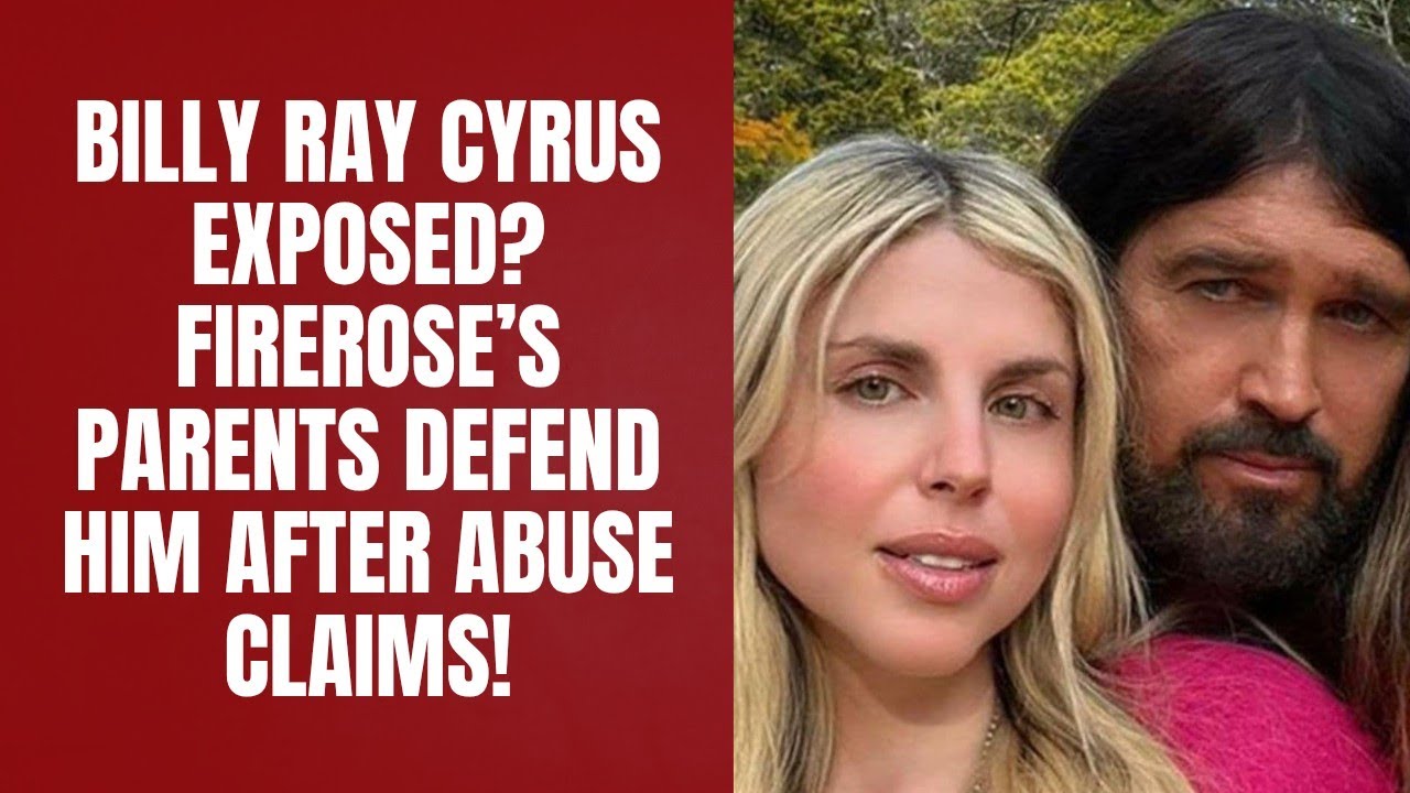 Billy Ray Cyrus EXPOSED? Firerose’s Parents DEFEND Him After Abuse Claims!