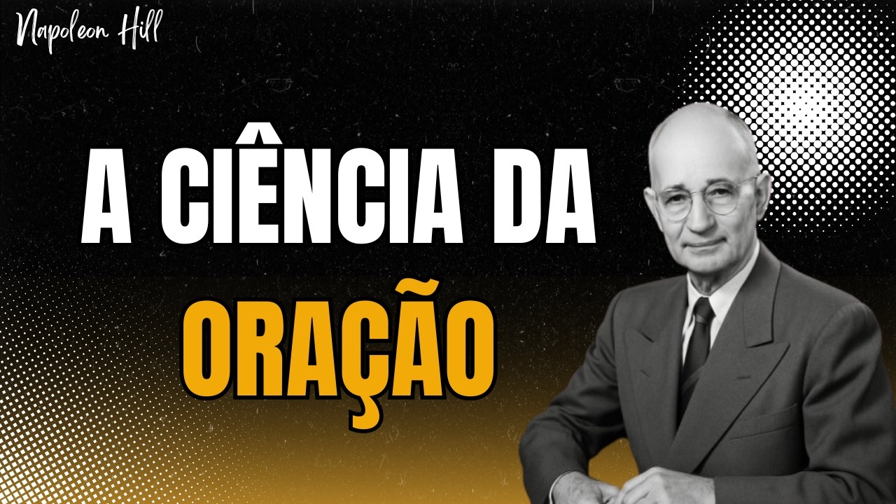 Napoleon Hill: Oração e Subconsciente – A Ciência da Manifestação e o Mecanismo da Fé Divina