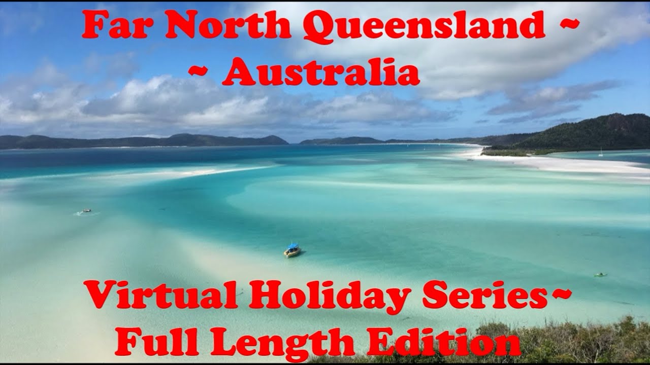 Far North Queensland "Virtual Holiday"- Full Series- 47 Mins