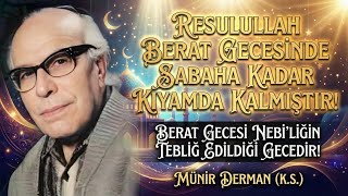 Resulullah Berat Gecesinde Sabaha Kadar Kıyamda Kalmıştır Münir Derman K.s.