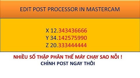 Cách chỉnh  Post trong Mastercam để giảm dung sai khi xuất ra chương trình NC