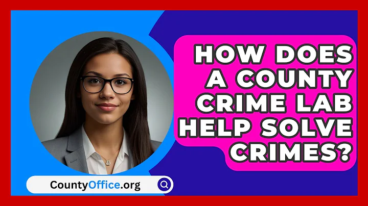 How Does A County Crime Lab Help Solve Crimes? - CountyOffice.org