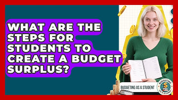What Are The Steps For Students To Create A Budget Surplus? - Budgeting as a Student