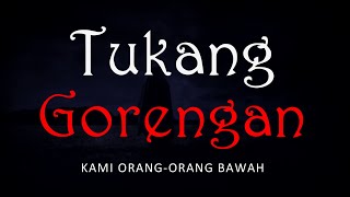 TUKANG GORENGAN - KAMI ORANG-ORANG BAWAH | #CeritaHoror #1324 #LapakHoror