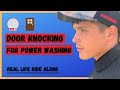 How To Do Door Knocking For Power Washing | Real Life Ride Along