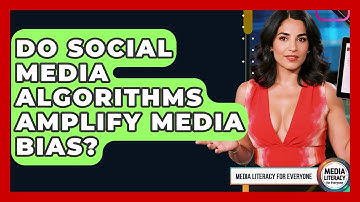 Do Social Media Algorithms Amplify Media Bias? - Media Literacy For Everyone