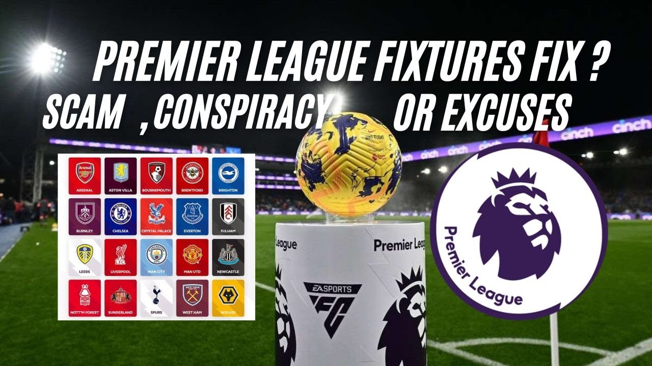 Epl Fix Premier League fixtures fix? Scam ? Conspiracy ? - YouTube