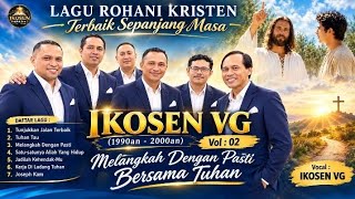 LAGU ROHANI KRISTEN TERBAIK SEPANJANG MASA | IKOSEN VG (1990an – 2000an) | Vol. 02