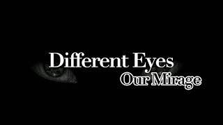 Different Eyes - Our Mirage (Lyrics)