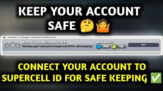KEEP YOUR ACCOUNT SAFE | CONNECT YOUR ACCOUNT TO SUPERCELL ID FOR SAFE KEEPING
