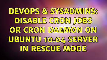DevOps & SysAdmins: Disable cron jobs or cron daemon on Ubuntu 10.04 server in rescue mode