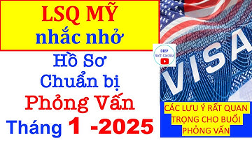LSQ Mỹ Nhắc Nhở các Hồ Sơ Chuẩn Bị Phỏng Vấn tháng 1/2025 |Lưu ý Soạn giấy tờ cần thiết đi phỏng vấn