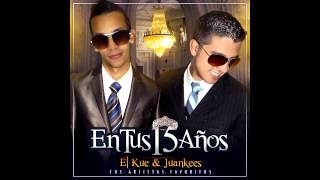Video thumbnail of "En Tus 15 Años - El Kue & Juankees (Tus Artistas Favoritos)"