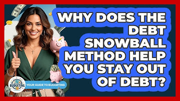 Why Does The Debt Snowball Method Help You Stay Out Of Debt? - Your Guide to Budgeting