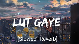 Lut Gaye [Slowed Reverb]- Jubin Nautiyal | Textaudio