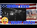 Home Free - I Want Crazy [Home Free&#39;s Version] - REACTION - killed it as usual - that was CRAZY! :P