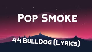 Pop Smoke - 44 BullDog (Lyrics)