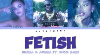 Selena Gomez \& Ariana Grande - Fetish (lyrics) ft. Gucci Mane