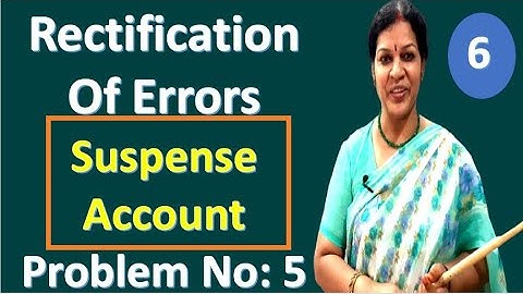 6. Rectification of Errors with Suspense Account - Problem No: 5