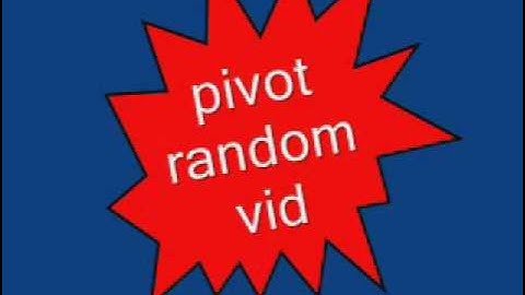 pivot random video
