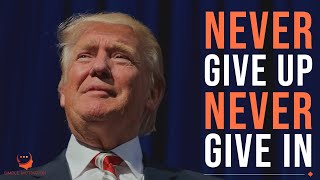 NEVER GIVE UP - Donald Trump Motivational Video