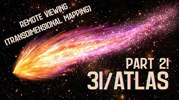 Remote Viewing (TransDimensional Mapping) 3I/ATLAS Part 2: Who saw 3I/ATLAS before humanity?