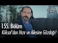 Köksal'dan Hızır ve ailesine gözdağı! - Eşkıya Dünyaya Hükümdar Olmaz 155. Bölüm