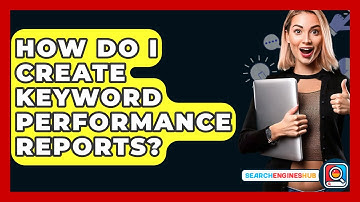 How Do I Create Keyword Performance Reports? - SearchEnginesHub.com