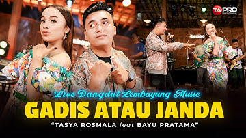 GADIS ATAU JANDA - TASYA ROSMALA FT. BAYU PRATAMA (LIVE DANGDUT LEMBAYUNG MUSIC)