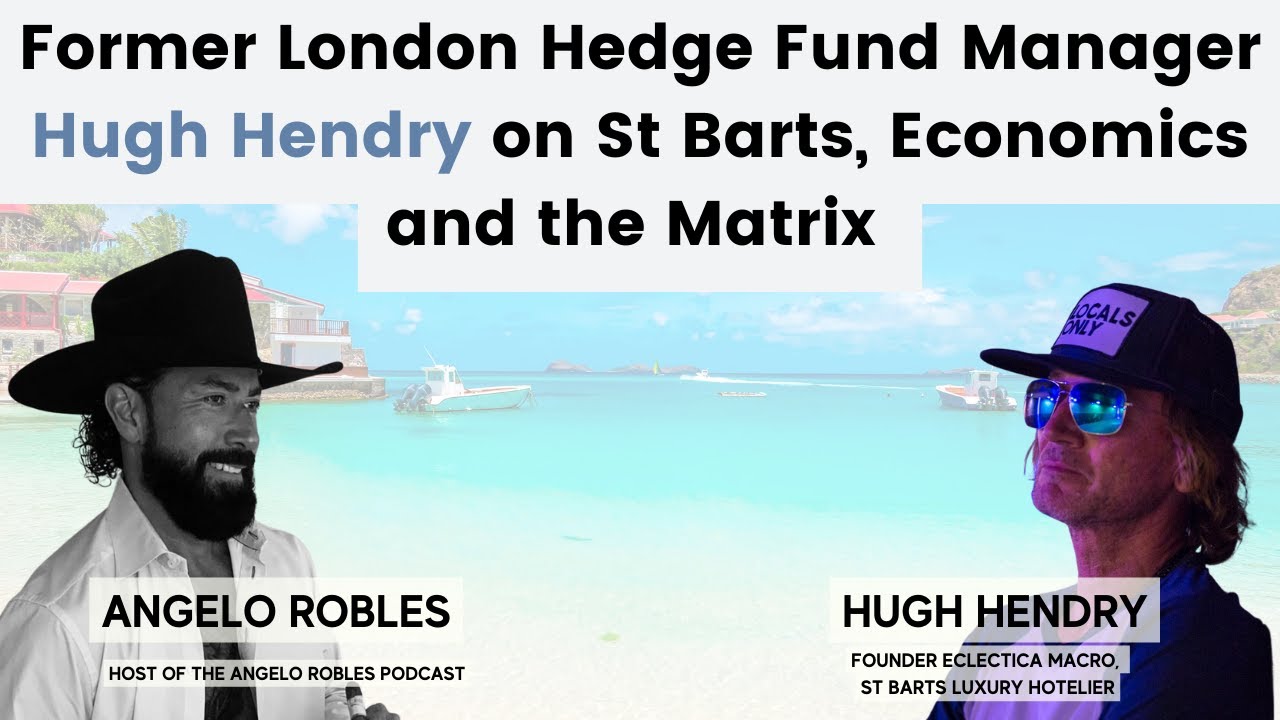 Former London Hedge Fund Manager Hugh Hendry on St Barts, Economics and the Matrix