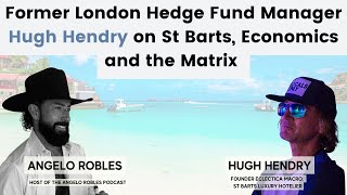 Former London Hedge Fund Manager Hugh Hendry on St Barts, Economics and the Matrix