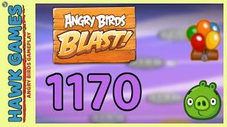 Angry Birds Blast Level 1170 Hard - 3 Stars Walkthrough, No Boosters screenshot 1