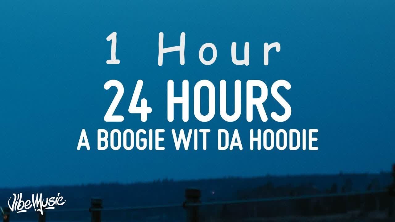 [ 1 HOUR ] A Boogie Wit da Hoodie - 24 Hours (Lyrics)