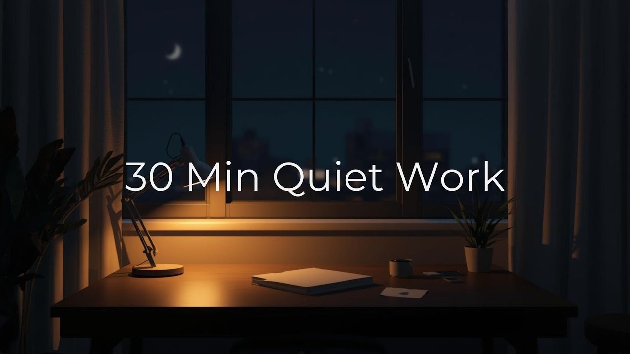 30 Min Quiet Work – Lo-Fi Music for Deep Productivity