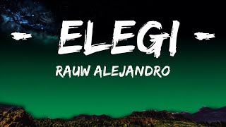 Rauw Alejandro - Elegi (Letra/Lyrics) ft. Dalex, Lenny Tavarez  | Music Mosaic