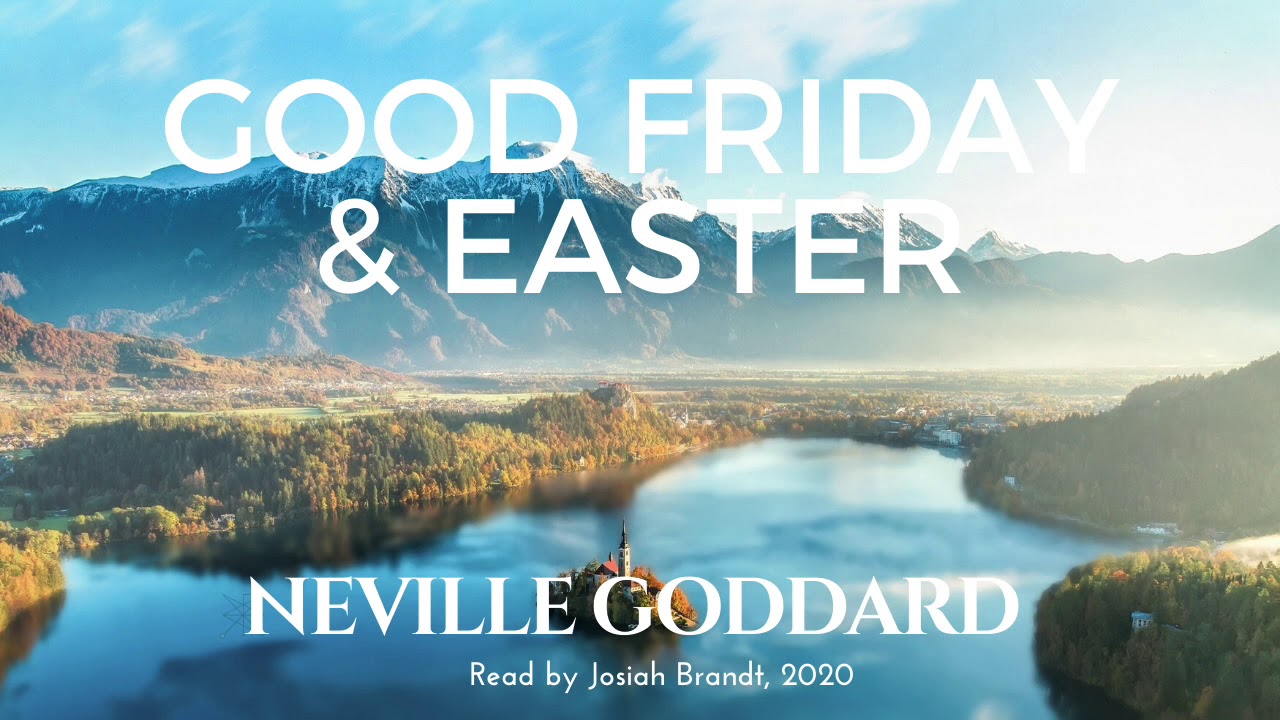 Neville Goddard: Good Friday and Easter read by Josiah Brandt