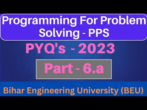 Part - 6.a || PPS PYQ's 2023 Solution || Programming For Problem ...
